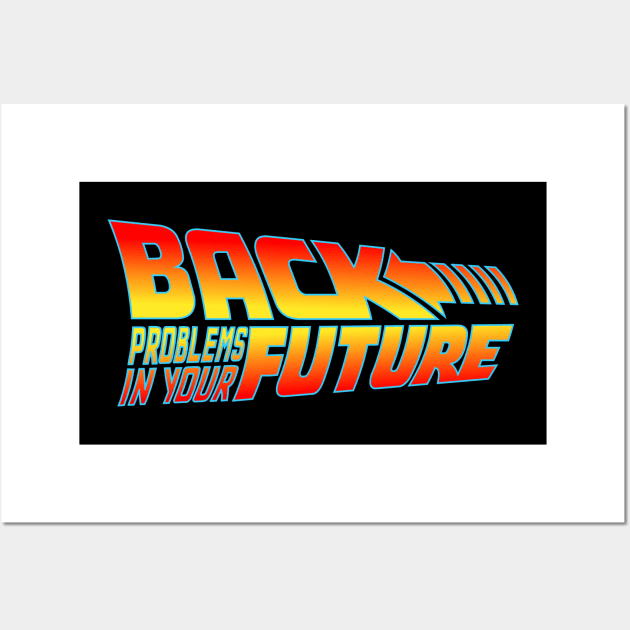 Back Problems In Your Future Wall Art by RobotGhost